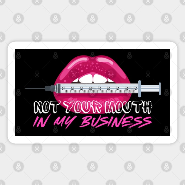 Not Your Mouth in my Business Injection Graphic Effect Magnet by Praizes